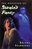 Seabrooke, Brenda: The Haunting of Swain's Fancy Seabrooke, Brenda: The Haunting of Swain's Fancy