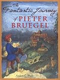 Shafer, Anders C.: The Fantastic Journey of Pieter Bruegel Shafer, Anders C.: The Fantastic Journey of Pieter Bruegel