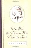 Patz, Nancy: Who Was the Woman Who Wore the Hat? Patz, Nancy: Who Was the Woman Who Wore the Hat?
