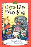 Roberts, Bethany: Ogre Eats Everything