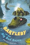 Shalant, Phyllis: Bartleby Of The Big Bad Bayou Shalant, Phyllis: Bartleby Of The Big Bad Bayou