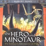 Lipman, Jean: The Hero And The Minotaur: The Fantastic Adventures Of Theseus Lipman, Jean: The Hero And The Minotaur: The Fantastic Adventures Of Theseus