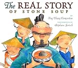 Compestine, Ying Chang: The Real Story of Stone Soup Compestine, Ying Chang: The Real Story of Stone Soup