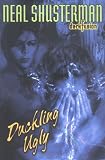 Shusterman, Neal: Duckling Ugly Shusterman, Neal: Duckling Ugly