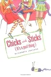 Lenhard, Elizabeth: Chicks With Sticks: Knit Two Together Lenhard, Elizabeth: Chicks With Sticks: Knit Two Together