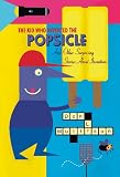 Wulffson, Don L.: The Kid Who Invented the Popsicle Wulffson, Don L.: The Kid Who Invented the Popsicle
