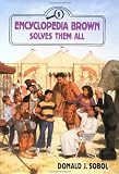 Sobol, Donald J.: Encyclopedia Brown Solves Them All Sobol, Donald J.: Encyclopedia Brown Solves Them All