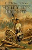 Wisler, G. Clifton: Mr. Lincoln's Drummer Wisler, G. Clifton: Mr. Lincoln's Drummer