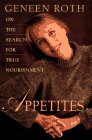 Roth, Geneen: Appetites: On the Search for True Nourishment