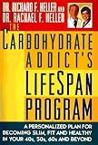 Heller, Ritchard: The Carbohydrate Addict's Lifespan Program: A Personalized Plan for Becoming Slim, Fit, and Healthy in Your 40S, 50S, 60S, and Beyond Heller, Ritchard: The Carbohydrate Addict's Lifespan Program: A Personalized Plan for Becoming Slim, Fit, and Healthy in Your 40S, 50S, 60S, and Beyond