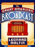 Maltin, Leonard: Great American Broadcast: A Celebration of Radio's Golden Age Maltin, Leonard: Great American Broadcast: A Celebration of Radio's Golden Age