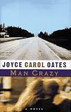 Oates, Joyce Carol: Man Crazy