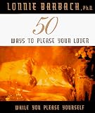 Barbach, Lonnie: 50 Ways to Please Your Lover: While You Please Yourself Barbach, Lonnie: 50 Ways to Please Your Lover: While You Please Yourself