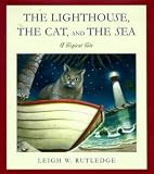 Rutledge, Leigh W.: The Lighthouse, the Cat and the Sea Rutledge, Leigh W.: The Lighthouse, the Cat and the Sea