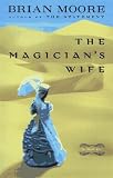 Moore, Brian: The Magician's Wife Moore, Brian: The Magician's Wife