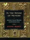 Rabey, Steve: In the House of Memory: Ancient Celtic Wisdom for Everyday Life