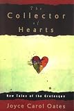 Oates, Joyce Carol: The Collector of Hearts Oates, Joyce Carol: The Collector of Hearts