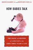 Hirsh-Pasek, Kathy: How Babies Talk: The Magic and Mystery of Language in the First Three Years of Life Hirsh-Pasek, Kathy: How Babies Talk: The Magic and Mystery of Language in the First Three Years of Life
