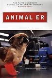 Tufts University School of Veterinary Medicine Staff: Animal E. R. : Extraordinary Stories of Hope and Healing from One of the World's Leading Veterinary Hospitals Tufts University School of Veterinary Medicine Staff: Animal E. R. : Extraordinary Stories of Hope and Healing from One of the World's Leading Veterinary Hospitals