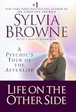 Browne, Sylvia: Life on the Other Side : A Psychic's Tour of the Afterlife