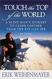Weihenmayer, Erik: Touch the Top of the World : A Blind Man's Journey to Climb Farther Than the Eye Can See
