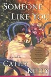 Kelly, Cathy: Someone Like You Kelly, Cathy: Someone Like You