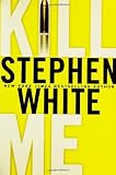 White, Stephen: Kill Me White, Stephen: Kill Me