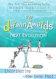 Northcutt, Wendy: The Darwin Awards Next Evolution Northcutt, Wendy: The Darwin Awards Next Evolution