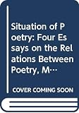 Maritain, Jacques: Situation of Poetry: Four Essays on the Relations Between Poetry, Mysticism, Magic and Knowledge