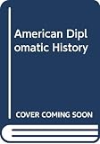Lafeber, Walter: Creation of the American Empire:U.S. Diplomatic History: U.S. Diplomatic History Lafeber, Walter: Creation of the American Empire:U.S. Diplomatic History: U.S. Diplomatic History