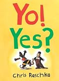 Raschka, Christopher: Yo! Yes? Raschka, Christopher: Yo! Yes?