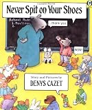 Cazet, Denys: Never Spit on Your Shoes Cazet, Denys: Never Spit on Your Shoes