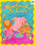 Westcott, Nadine Bernard: Never Take a Pig to Lunch: And Other Poems About the Fun of Eating Westcott, Nadine Bernard: Never Take a Pig to Lunch: And Other Poems About the Fun of Eating