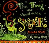Jabar, Cynthia: The Frog Who Wanted to Be a Singer Jabar, Cynthia: The Frog Who Wanted to Be a Singer