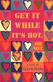 Hobbs, Valerie: Get It While It's Hot, or Not