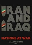 Mannetti, Lisa: Iran and Iraq: Nations at War Mannetti, Lisa: Iran and Iraq: Nations at War