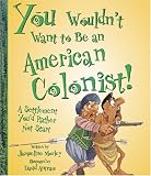 Salariya, David: You Wouldn't Want to Be an American Colonist: A Settlement You'd Rather Not Start Salariya, David: You Wouldn't Want to Be an American Colonist: A Settlement You'd Rather Not Start