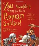 Stewart, David: You Wouldn't Want to Be a Roman Soldier!: Barbarians You'd Rather Not Meet Stewart, David: You Wouldn't Want to Be a Roman Soldier!: Barbarians You'd Rather Not Meet