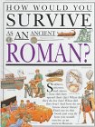 Ganeri, Anita: How Would You Survive As an Ancient Roman Ganeri, Anita: How Would You Survive As an Ancient Roman