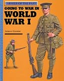 Gilbert, Adrian: Going to War in World War I Gilbert, Adrian: Going to War in World War I