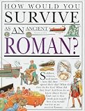 Ganeri, Anita: How Would You Survive as an Ancient Roman? Ganeri, Anita: How Would You Survive as an Ancient Roman?