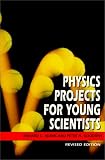 Adams, Richard C.: Physics Projects for Young Scientists