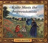 Mayhew, James: Katie Meets the Impressionists Mayhew, James: Katie Meets the Impressionists