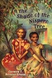 Bernier-Grand, Carmen T.: In the Shade of the Nispero Tree Bernier-Grand, Carmen T.: In the Shade of the Nispero Tree