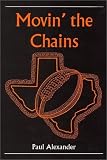 Alexander, Paul: Movin' the Chains Alexander, Paul: Movin' the Chains