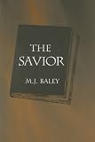 Baley, M. J.: The Savior Baley, M. J.: The Savior