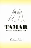 Kuhn, Barbara: Tamar: Woman Behind the Veil Kuhn, Barbara: Tamar: Woman Behind the Veil