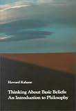 Kahane, Howard: Thinking About Basic Beliefs: An Introduction to Philosophy Kahane, Howard: Thinking About Basic Beliefs: An Introduction to Philosophy