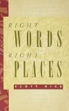 Rice, Scott: Right Words, Right Places: A Writer's Grammar