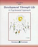 Newman, Barbara M: Development Through Life With Infotrac: A Psychosocial Approach Newman, Barbara M: Development Through Life With Infotrac: A Psychosocial Approach
